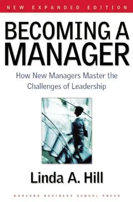 Devenir manager : Comment les nouveaux managers maîtrisent les défis du leadership - Becoming a Manager: How New Managers Master the Challenges of Leadership