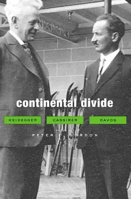 La fracture continentale : Heidegger, Cassirer, Davos - Continental Divide: Heidegger, Cassirer, Davos