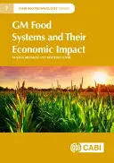 Les systèmes alimentaires génétiquement modifiés et leur impact économique - GM Food Systems and Their Economic Impact