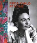 Frida Kahlo chez elle - Frida Kahlo at Home