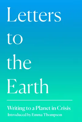 Lettres à la Terre : Écrire à une planète en crise - Letters to the Earth: Writing to a Planet in Crisis