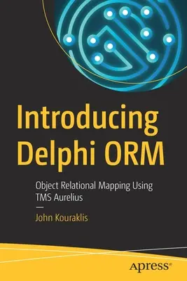 Présentation de Delphi Orm : Mappage objet-relationnel à l'aide de Tms Aurelius - Introducing Delphi Orm: Object Relational Mapping Using Tms Aurelius