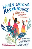 Femmes écrivant la résistance : Essais sur l'Amérique latine et les Caraïbes - Women Writing Resistance: Essays on Latin America and the Caribbean