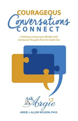 Courageous Conversations Connect : Un chemin pour réinitialiser votre état d'esprit avec des pensées intentionnelles de l'intérieur vers l'extérieur - Courageous Conversations Connect: A Pathway to Reset Your Mindset with Intentional Thoughts from the Inside-Out