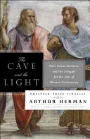 La caverne et la lumière : Platon contre Aristote et la lutte pour l'âme de la civilisation occidentale - The Cave and the Light: Plato Versus Aristotle, and the Struggle for the Soul of Western Civilization