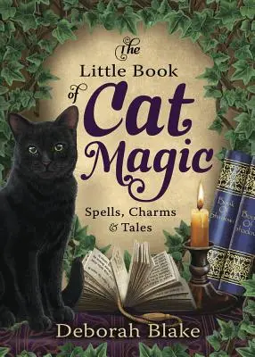 Le petit livre de la magie féline : sortilèges, charmes et contes - The Little Book of Cat Magic: Spells, Charms & Tales