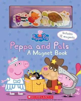 Peppa et ses amis : Un livre magnétique (Peppa Pig) : Un livre magnétique [Avec aimant(s)] - Peppa and Pals: A Magnet Book (Peppa Pig): A Magnet Book [With Magnet(s)]