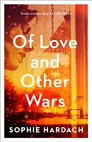 De l'amour et des autres guerres - Of Love and Other Wars