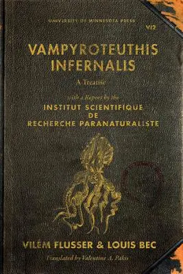 Vampyroteuthis Infernalis : Un traité, avec un rapport de l'Institut Scientifique de Recherche Paranaturaliste - Vampyroteuthis Infernalis: A Treatise, with a Report by the Institut Scientifique de Recherche Paranaturaliste