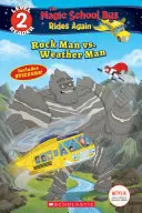 Rock Man vs. Weather Man (Le bus scolaire magique roule à nouveau : Scholastic Reader, niveau 2) - Rock Man vs. Weather Man (the Magic School Bus Rides Again: Scholastic Reader, Level 2)