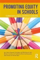 Promouvoir l'équité dans les écoles : Collaboration, enquête et leadership éthique - Promoting Equity in Schools: Collaboration, Inquiry and Ethical Leadership