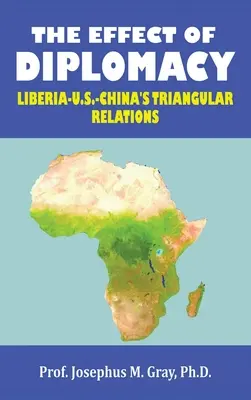 L'effet de la diplomatie : Libéria, États-Unis, relations triangulaires de la Chine - The Effect of Diplomacy: Liberia, Us, China's Triangular Relations