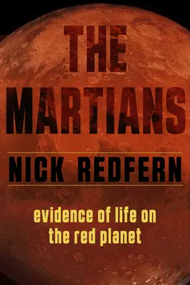 Les Martiens : Les preuves de la vie sur la planète rouge - The Martians: Evidence of Life on the Red Planet