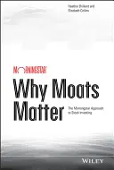 Pourquoi les douves sont importantes : L'approche Morningstar de l'investissement boursier - Why Moats Matter: The Morningstar Approach to Stock Investing