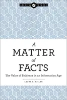 Une question de faits : La valeur des preuves à l'ère de l'information - A Matter of Facts: The Value of Evidence in an Information Age