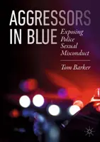 Agresseurs en bleu : Exposer l'inconduite sexuelle de la police - Aggressors in Blue: Exposing Police Sexual Misconduct