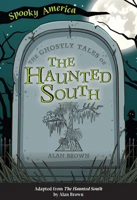 Les histoires de fantômes du Sud hanté - The Ghostly Tales of the Haunted South