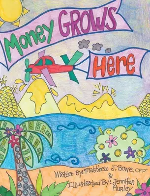 Money Grows Here (Bowe Cfp(r) Matthew J.)