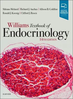 Williams Textbook of Endocrinology (Melmed Shlomo (professeur de médecine, doyen de la faculté de médecine, Cedars Sinai Health System)) - Williams Textbook of Endocrinology (Melmed Shlomo (Professor of Medicine Dean of the Medical Faculty Cedars Sinai Health System))