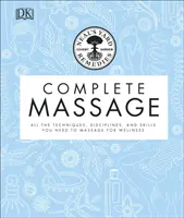 Neal's Yard Remedies Complete Massage - Toutes les techniques, disciplines et compétences dont vous avez besoin pour masser pour le bien-être. - Neal's Yard Remedies Complete Massage - All the Techniques, Disciplines, and Skills you need to Massage for Wellness
