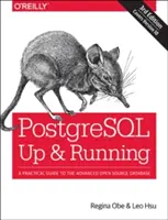 Postgresql : En marche : Un guide pratique de la base de données Open Source avancée - Postgresql: Up and Running: A Practical Guide to the Advanced Open Source Database