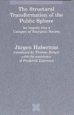 La transformation structurelle de la sphère publique : Une enquête sur une catégorie de la société bourgeoise - The Structural Transformation of the Public Sphere: An Inquiry Into a Category of Bourgeois Society