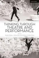 Penser à travers le théâtre et la performance - Thinking Through Theatre and Performance