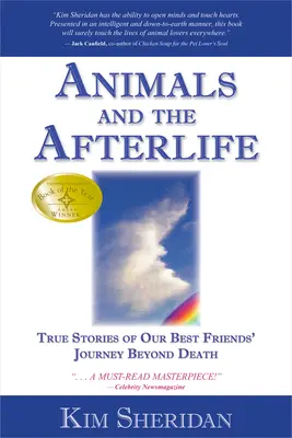 Les animaux et l'au-delà : Histoires vraies du voyage de nos meilleurs amis au-delà de la mort - Animals and the Afterlife: True Stories of Our Best Friends' Journey Beyond Death