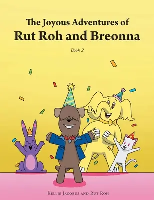 Les joyeuses aventures de Rut Roh et Breonna : Livre 2 - The Joyous Adventures of Rut Roh and Breonna: Book 2