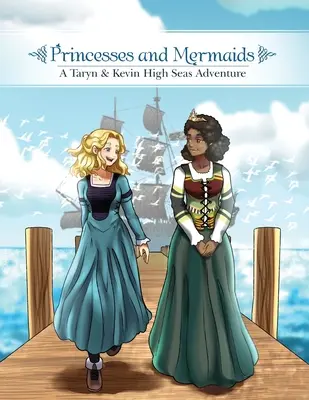 Princesses et sirènes : Une aventure en haute mer pour Taryn et Kevin - Princesses and Mermaids: A Taryn and Kevin High Seas Adventure