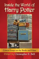 Dans le monde de Harry Potter : Essais critiques sur les livres et les films - Inside the World of Harry Potter: Critical Essays on the Books and Films