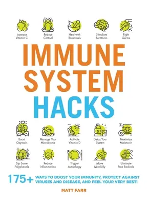 Les secrets du système immunitaire : 175+ façons de renforcer votre immunité, de vous protéger contre les virus et les maladies et de vous sentir au mieux de votre forme&nbsp;! - Immune System Hacks: 175+ Ways to Boost Your Immunity, Protect Against Viruses and Disease, and Feel Your Very Best!