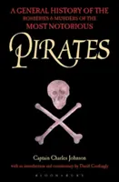 Pirates - Une histoire générale des vols et des meurtres des pirates les plus célèbres - Pirates - A General History of the Robberies and Murders of the Most Notorious Pirates