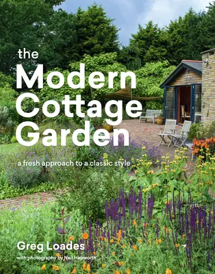Le jardin de cottage moderne : Une nouvelle approche d'un style classique - The Modern Cottage Garden: A Fresh Approach to a Classic Style