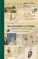 Les lettres de mon père : Correspondance du goulag soviétique - My Father's Letters: Correspondence from the Soviet Gulag