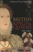 Brève histoire des rois et reines britanniques - Brief History of British Kings & Queens