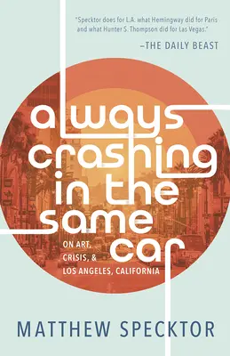 Toujours dans la même voiture : L'art, la crise et Los Angeles, Californie - Always Crashing in the Same Car: On Art, Crisis, and Los Angeles, California