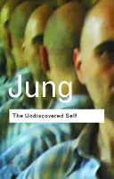 Le moi non découvert : réponses aux questions soulevées par la crise mondiale actuelle - The Undiscovered Self: Answers to Questions Raised by the Present World Crisis