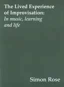 L'expérience vécue de l'improvisation : En musique, dans l'apprentissage et dans la vie - The Lived Experience of Improvisation: In Music, Learning and Life