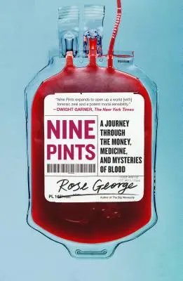 Neuf pintes : Un voyage à travers l'argent, la médecine et les mystères du sang - Nine Pints: A Journey Through the Money, Medicine, and Mysteries of Blood