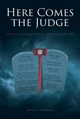 Le juge arrive : La mise en accusation de l'Amérique pour avoir violé la loi des 10 - Here Comes the Judge: America's Arraignment for Violating the 10