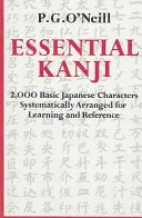 Essential Kanji : 2 000 caractères japonais de base classés systématiquement pour l'apprentissage et la référence - Essential Kanji: 2,000 Basic Japanese Characters Systematically Arranged for Learning and Reference