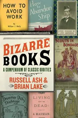 Livres bizarres : Un recueil de bizarreries classiques - Bizarre Books: A Compendium of Classic Oddities
