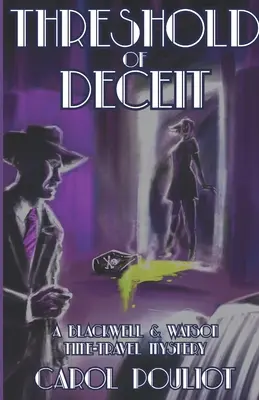 Le seuil de la tromperie : un mystère sur le voyage dans le temps de Blackwell et Watson - Threshold of Deceit: A Blackwell and Watson Time-Travel Mystery