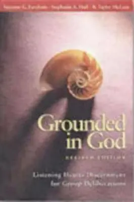 Enraciné en Dieu : Listening Hearts Discernment for Group Deliberations (Le discernement des cœurs à l'écoute pour les délibérations de groupe) - Grounded in God: Listening Hearts Discernment for Group Deliberations