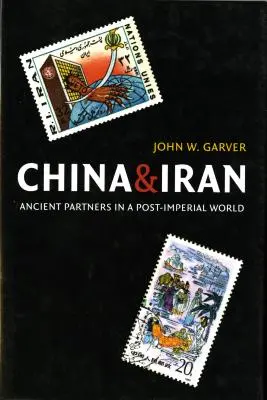 La Chine et l'Iran : Partenaires anciens dans un monde post-impérial - China and Iran: Ancient Partners in a Post-Imperial World
