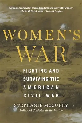 La guerre des femmes : combattre et survivre à la guerre civile américaine - Women's War: Fighting and Surviving the American Civil War