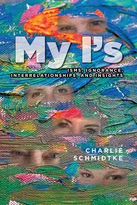 Mes I : Ismes, Ignorance, Interrelations et Perspectives - My I's: Isms, Ignorance, Interrelationships, and Insights