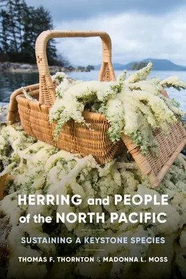 Le hareng et les peuples du Pacifique Nord : le maintien d'une espèce clé - Herring and People of the North Pacific: Sustaining a Keystone Species