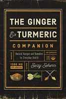 Le compagnon du gingembre et du curcuma : Recettes et remèdes naturels pour la santé au quotidien - The Ginger and Turmeric Companion: Natural Recipes and Remedies for Everyday Health